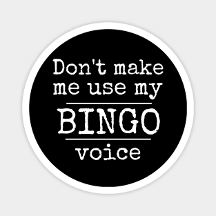 Don't Make Me Use My Bingo Voice Funny Mask Sweatshirt Magnet